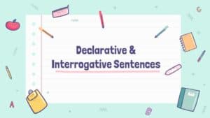 classroom lesson for teaching Declarative & Interrogative Sentences