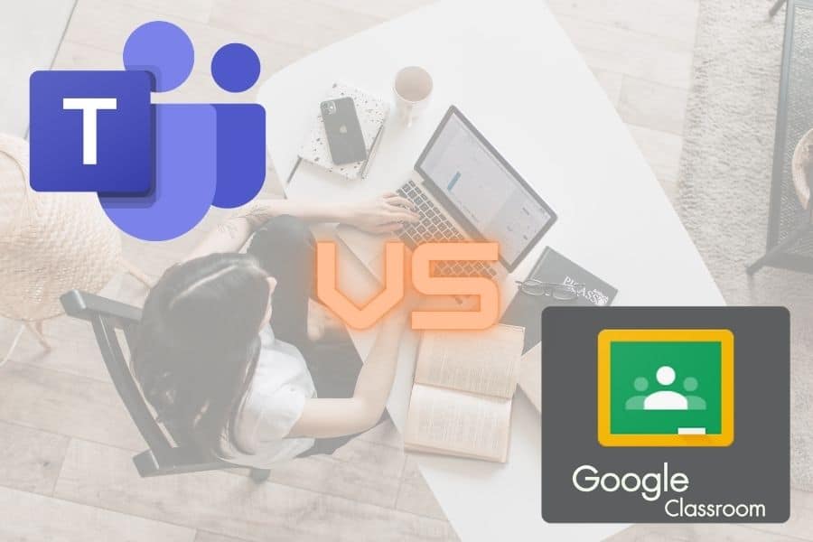 Google Classroom Vs. Microsoft Teams for Education Which is Better?
